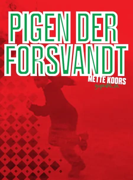 Pigen der forsvandt af Mette Koors