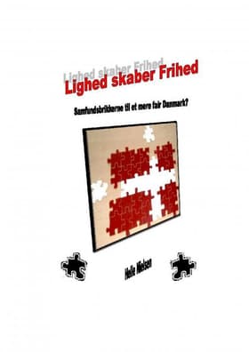 Lighed skaber Frihed. Samfundsbrikkerne til et mere fair Danmark? af Helle Nielsen