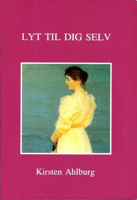 Lyt til dig selv af Kirsten Ahlburg