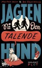 Jagten på den talende hund af Bo Skjoldborg