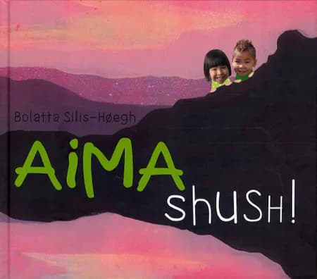 Aima shush! af Bolatta Silis-Høegh