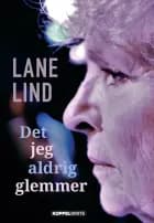 Det jeg aldrig glemmer af Lane Lind