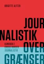 Journalistik over grænser af Brigitte Alfter