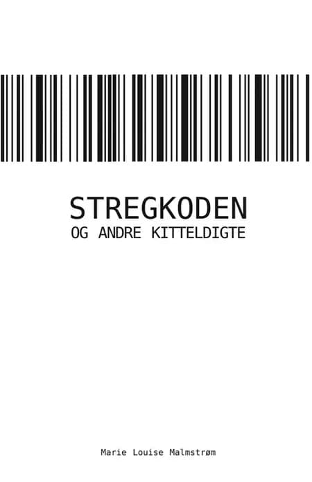 Stregkoden og andre kitteldigte af Marie Louise Malmstrøm