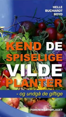Kend de spiselige vilde planter - og undgå de giftige af Helle Buchardt Boyd
