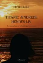 Titanic ændrede hendes liv af Gitte Olsen