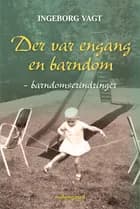 DER VAR ENGANG EN BARNDOM af Ingeborg Vagt