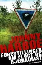 Forestillinger om flugt og hjemkomst af Johnny Harboe