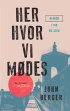 Her, hvor vi mødes af John Berger