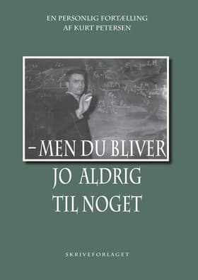 Men du bliver jo aldrig til noget af Kurt Petersen
