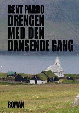 Drengen med den dansende gang af Bent Parbo
