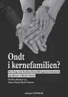 Ondt i kernefamilien? af Elsa Holmer og Anne-Marie Beck-Nielsen