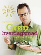 Grøn hverdagsmad fra River Cottage af Hugh Fearnley-Whittingstall