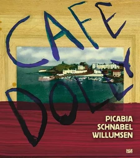 Café Dolly: Picabia, Schnabel, Willumsen af Claus Carstensen