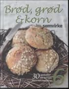 Brød, grød & korn fra Samvirke af Mia Irene Kristensen