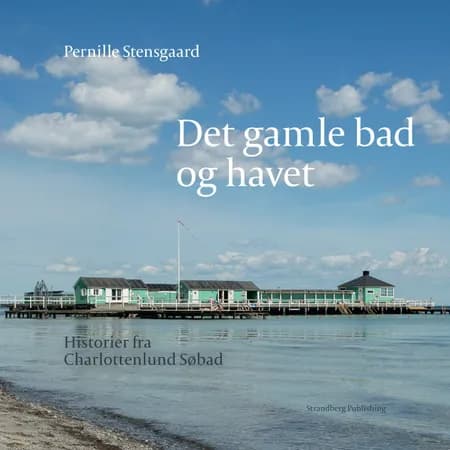 Det gamle bad og havet af Pernille Stensgaard