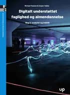 Digital understøttet faglighed og almendannelse af Michael Paulsen og Jesper Tække
