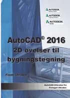 AutoCAD 2016 - 2D øvelser til bygningstegning