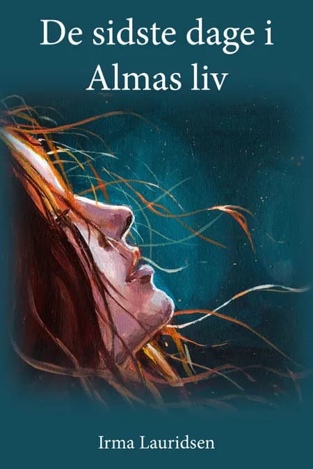 De sidste dage i Almas liv af Irma Lauridsen