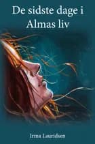 De sidste dage i Almas liv af Irma Lauridsen