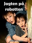 Jagten på robotten af Irma Lauridsen