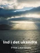 Ind i det ukendte af Irma Lauridsen
