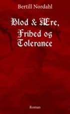 Blod & ære, frihed og tolerance af Bertill Nordahl
