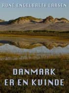 Danmark er en kvinde af Rune Engelbreth Larsen