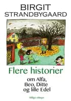 Flere historier om Alfa, Beo, Ditte og lille Edel