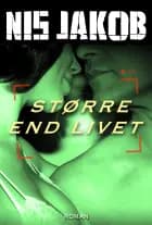 Større end livet af Nis Jakob