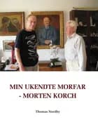 Min ukendte morfar - Morten Korch