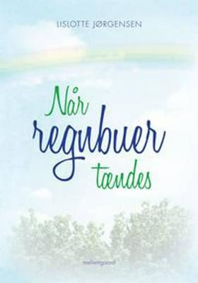 Når regnbuer tændes af Lislotte Jørgensen