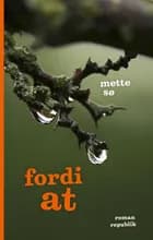 Fordi at af Mette Sø
