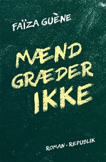 Mænd græder ikke af Faïza Guène