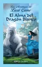El Alma del Dragón Blanco af Eriqa Queen