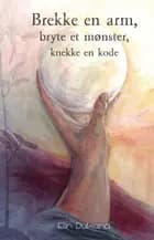 Brekke en arm, bryte et mønster, knekke en kode