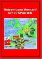 Rejsemusen Bernard ta'r til Spanien af Marian Frederiksen