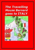The Travelling Mouse Bernard goes to Italy af Marian Frederiksen