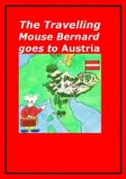 The Travelling Mouse Bernard goes to Austria af Marian Frederiksen