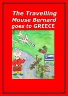 The Travelling Mouse Bernard goes to Greece