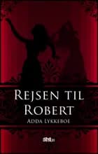 Rejsen til Robert af Adda Lykkeboe