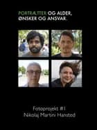 Portrætter og alder, ønsker og ansvar af Nikolaj Martini Hansted