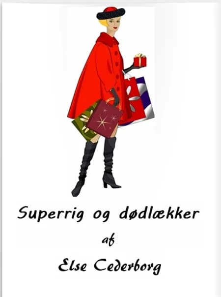 SUPERRIG OG DØDLÆKKER af Else Cederborg