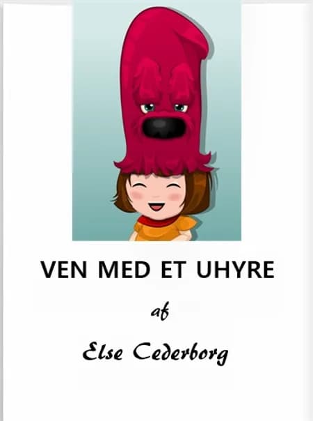 VEN MED ET UHYRE af Else Cederborg