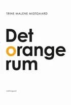 Det orange rum af Trine Malene Midtgaard
