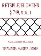 Når sandheden skal frem - Retsplejelovens § 749, stk. 1