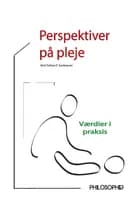 Perspektiver på pleje af Kirsten Beedholm, Per Betzonich-Wilken og Torben E. Andreasen
