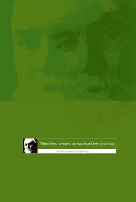 Filosofiens, sprogets og matematikkens grundlag af F. L. G. Frege