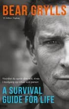 Bear Grylls - A Survival Guide For Life