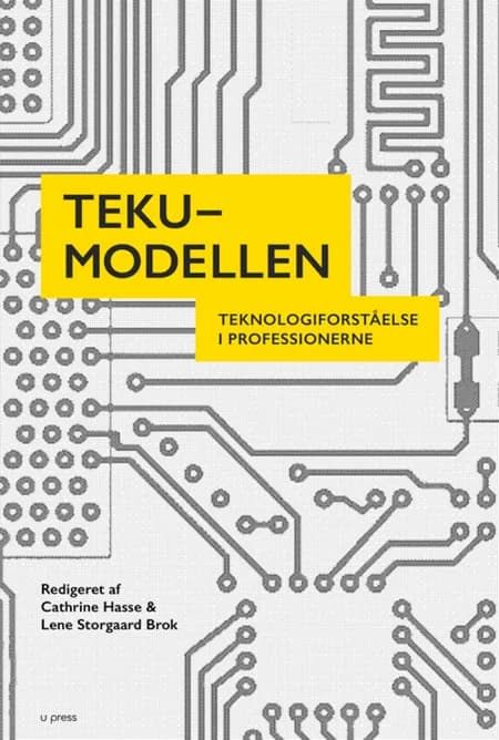 TEKU-modellen - Teknologiforståelse i professionerne af Cathrine Hasse